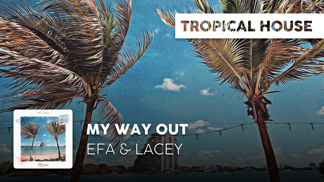 Tropical House | EFA & Lacey - My Way Out