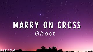 Ghost  Mary on cross (Lyrics) You go down just like Holy Mary