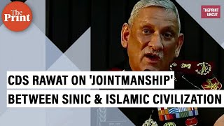 'Sinic' civilization will join hands with Islamic one to fight Western world: CDS Bipin Rawat