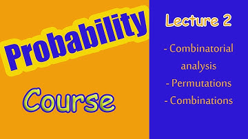 Combinatorial analysis | Lecture 2 | Probability Course