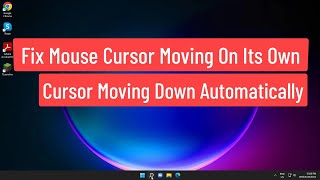 fix mouse cursor moving on its own windows 11 | cursor moving down automatically