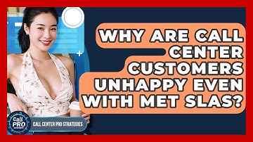 Why Are Call Center Customers Unhappy Even With Met SLAs? - Call Center Pro Strategies