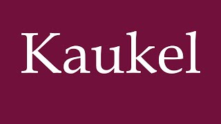 How To Pronounce Kaukel Correctly In German