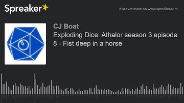 Exploding Dice: Athalor season 3 episode 8 - Fist deep in a horse