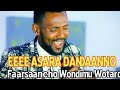 EEEEE ASSARA DANDAANNO LOOSARA DANDAANOFAARSAANCHU WONDIMU WOTARO EEEEE ASSARA DANDAANNO LOOSARA DANDAANOFAARSAANCHU WONDIMU WOTARO