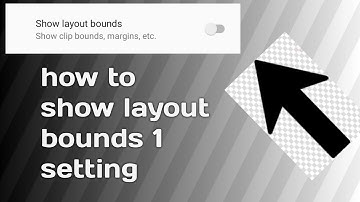 how to show layout bounds 1 setting