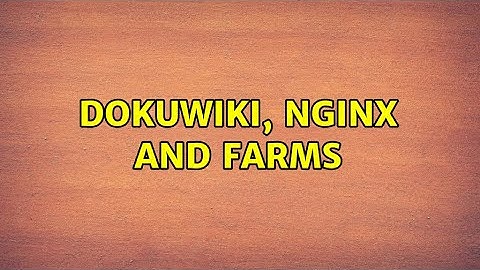 dokuwiki, nginx and farms