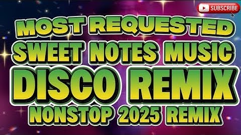DISCO REMIX MOST REQUESTED SWEET NOTES MUSIC NONSTOP 2025 REMIX @KAKAYSANTIAGO-l5t