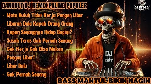 Mata Butuh Tidur Kerja Pengen Libur Dangdut DJ Remix Paling Populer 2025 | Full Bass Jedag Jedug