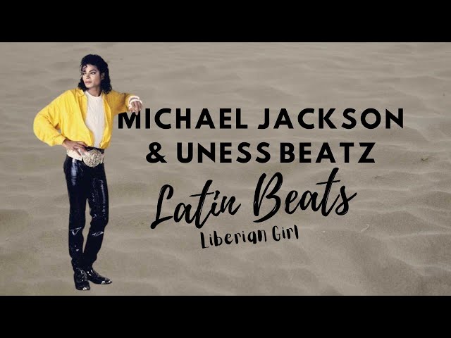 Michael Jackson u0026 Uness Beatz - LATIN BEATS - Liberian Girl class=