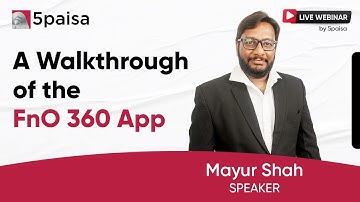 A Complete FnO360 Walkthrough on 5paisa App | Live Webinar by Mr. Mayur Shah (AVP – Product)