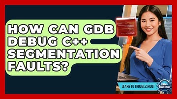 How Can GDB Debug C++ Segmentation Faults? - Learn To Troubleshoot