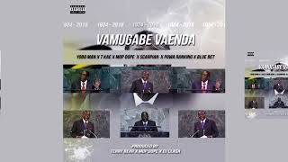 Robert Mugabe (Vamugabe Vaenda) Yobo Man x T kae x Mop Dope x Scarpian x Powa Ranking x  Blue Bet