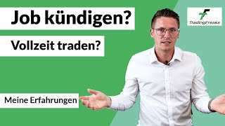 Job kündigen und Vollzeit Trader werden?