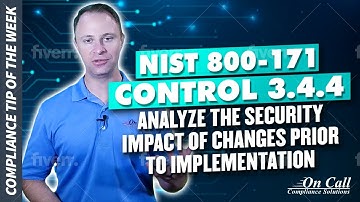 NIST 800-171 Control 3.4.4 Analyze the security impact of changes prior to implementation.