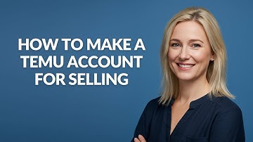HOW TO MAKE A TEMU ACCOUNT FOR SELLING - Julia