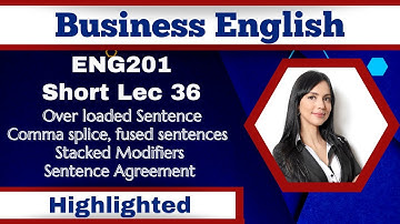 ENG201 Short Lecture 36_Overloaded Sentences_Fused Sentence_Comma Splice_Sentence Fragments_Eng201