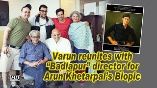 Varun Dhawan Reunites With Badlapur Director For Arun Khetarpals Biopic