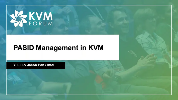 PASID Management in KVM - Yi Liu& Jacob Pan, Intel