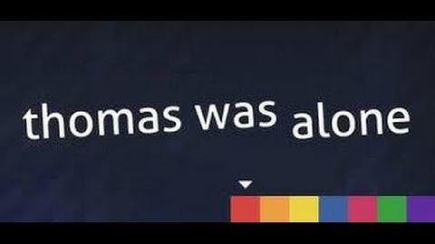 Thomas Was Alone: Up and to the Right! (Part 6)