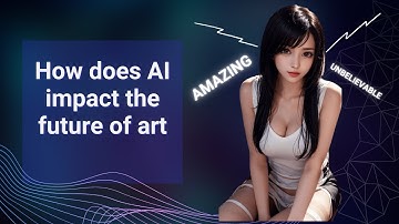 HOW AI IS CHANGING THE FUTURE OF ART