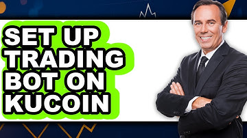 How To Set Up Trading Bot On Kucoin (Easy Method)