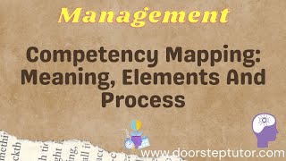 Competency Mapping: Meaning, Elements And Process | Management