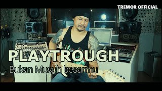 Playthrough - Bukan Musuh Besarmu - Rino - Tremor