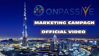 ONPASSIVE DUBAI | MARKETING CAMPAIGN | OFFICIAL VIDEO