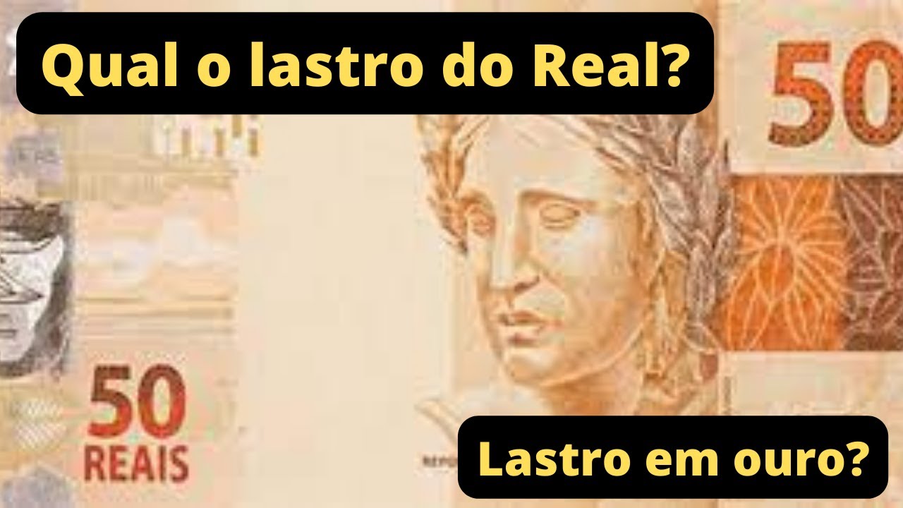 Qual O Lastro Do Real Brasileiro?