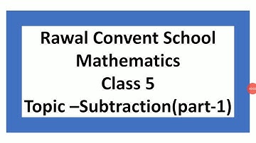 Class- V, Subject- Maths, Topic- Subtraction, Part- 1, Rawal Convent School