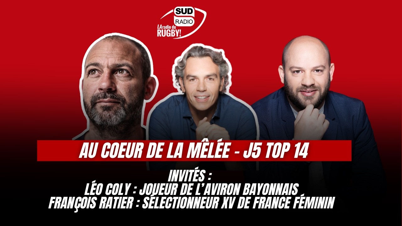 Au coeur de la mêlée revient sur la J5 de Top 14 et reçoit Léo Coly et François Ratier
