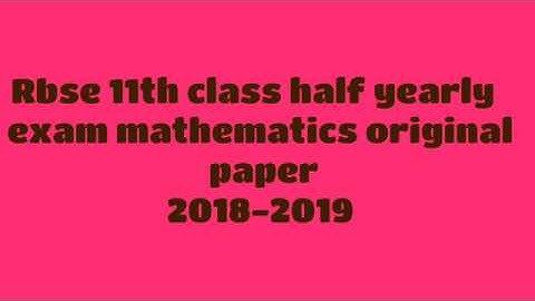 #rbse Rajsthan board class 11th half yearly exam orginal mathematics paper 2018-19||eng&hindi medium