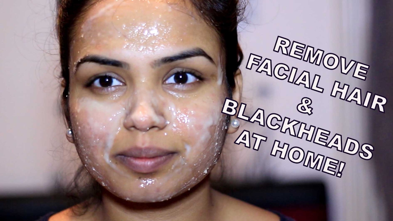 How To Remove Facial Hair And Blackheads Naturally At Home How To Remove Facial Hair And Blackheads Naturally At Home
