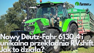 Nowy Deutz-Fahr 6130.4 i unikalna przekładnia RVshift. Jak to działa? | Farmer.pl