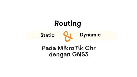Cara melakukan Routing Static & Dynamic pada MikroTik Chr dengan menggunakan GNS3