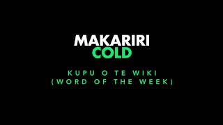 Kupu o te wiki | Makariri - Cold