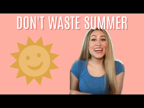 Video: How To Make The Most Of Your Summer