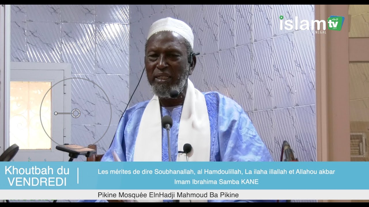 Imam Ibrahima KANE / Khutbah : Les mérites de dire Soubhanallah, al Hamdoulillah, La ilaha illallah