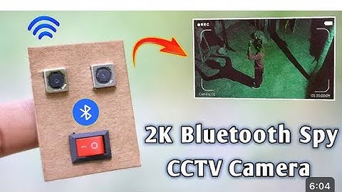 how to make a 2k Bluetooth Spy CCTV camera At home