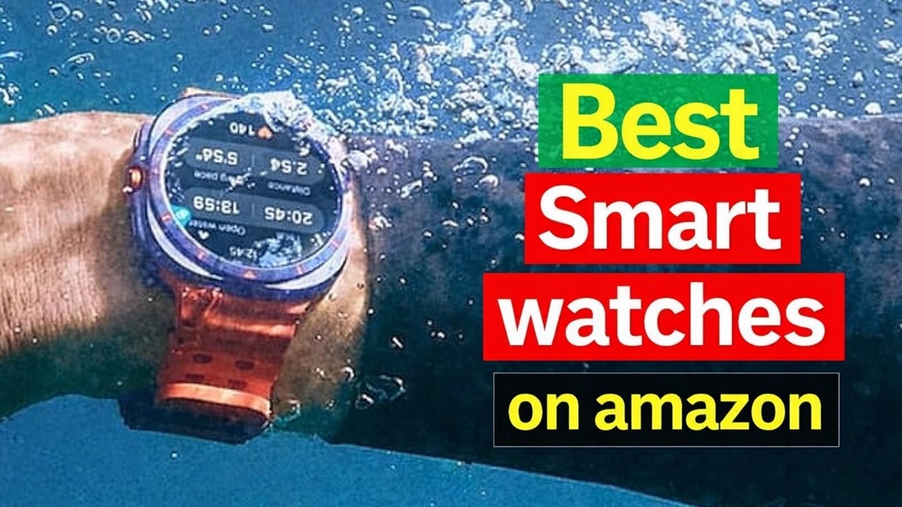THE Best Smart watches ON Amazon You Can Buy Right Now