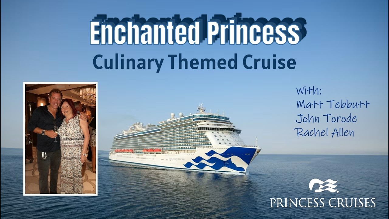 Enchanted Princess ~ Culinary Themed Cruise
