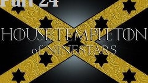 Crusader Kings 2 a Game of Thrones mod Templeton part 24