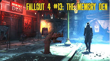 Fallout 4 #13: Finally getting to Goodneighbor and hitting the Memory Den!!!