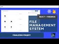 Finalizing Project | React Js Firebase File Management System
