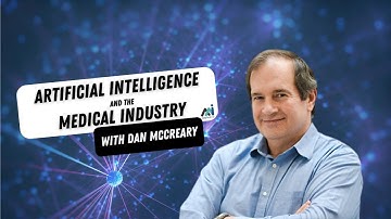 Artificial Intelligence within the Medical Industry with Dan McCreary