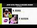 Naomi Osaka vs. Petra Kvitova | 2019 WTA Finals Round Robin | WTA Highlights