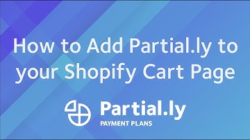 How to Add Partial.ly to your Shopify Cart Page