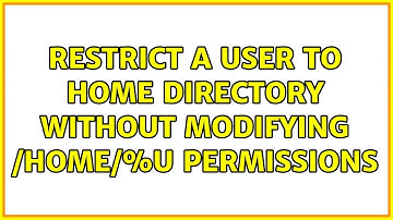 Unix & Linux: Restrict a user to home directory without modifying /home/%u permissions