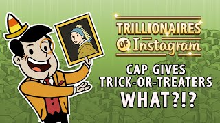 AdVenture Capitalist | Trillionaires of Instagram: Cap Gives Treat-or-Treaters What?!